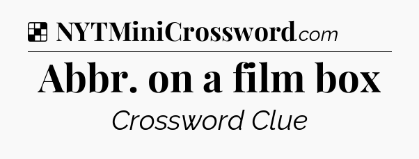 Solution: Abbr. on a film box - NYT Crossword