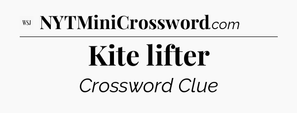 Kite lifter - WSJ Crossword