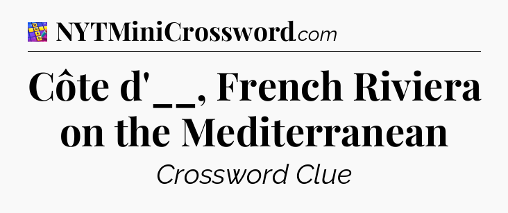Côte d'__, French Riviera on the Mediterranean Codycross
