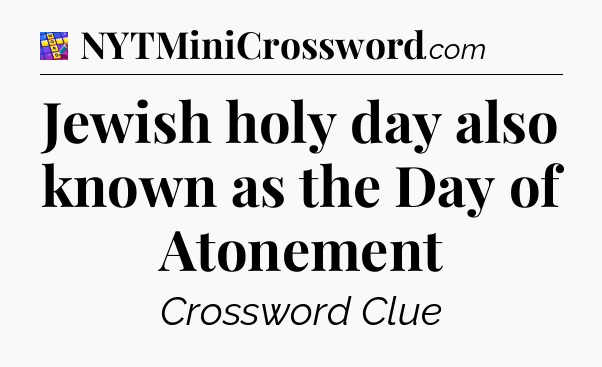 Jewish holy day also known as the Day of Atonement Codycross