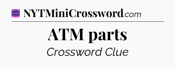 ATM parts - Thomas Joseph Crossword