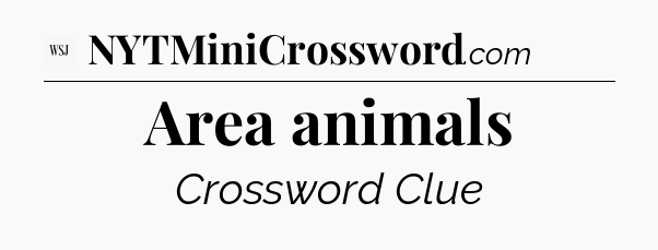Area animals - WSJ Crossword