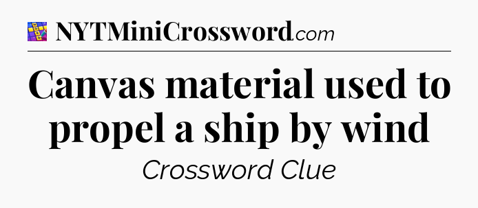 Canvas material used to propel a ship by wind Codycross