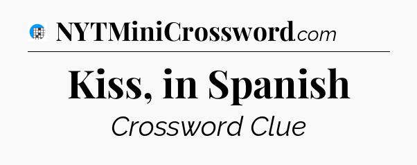 Kiss, in Spanish Crossword Clue