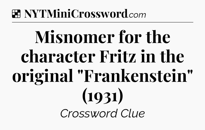 Solution: Misnomer for the character Fritz in the original 