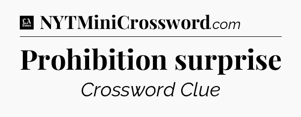 Prohibition surprise - LA Times Crossword
