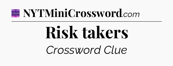 Risk takers - Thomas Joseph Crossword