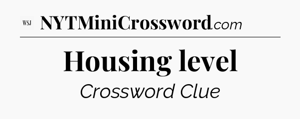 Housing level - WSJ Crossword