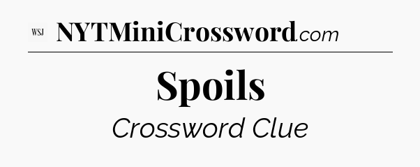 Spoils - WSJ Crossword