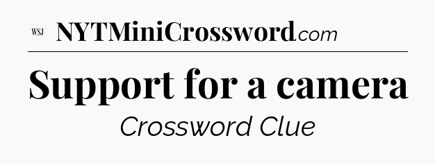Support for a camera - WSJ Crossword