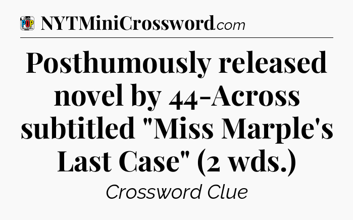 Posthumously released novel by 44-Across subtitled 