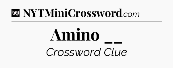 Amino __ Crossword Clue