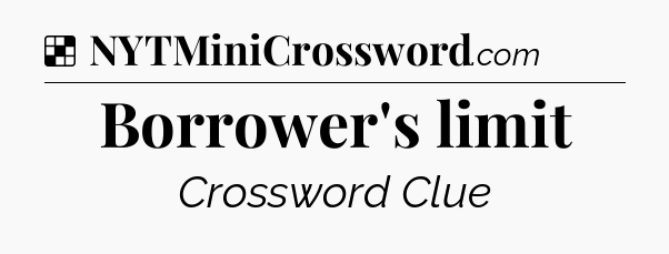 Solution: Borrower's limit - NYT Crossword