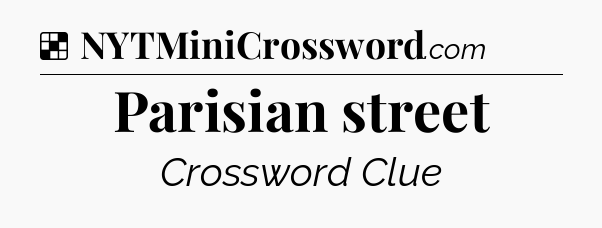 Solution: Parisian street - NYT Crossword