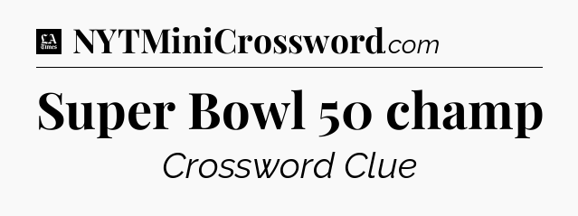 Super Bowl 50 champ - LA Times Crossword