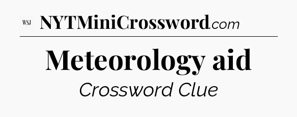 Meteorology aid - WSJ Crossword