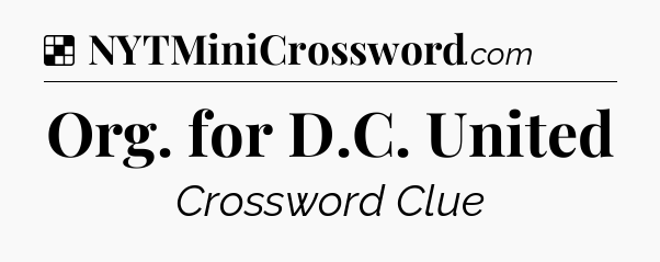 Solution: Org. for D.C. United - NYT Crossword