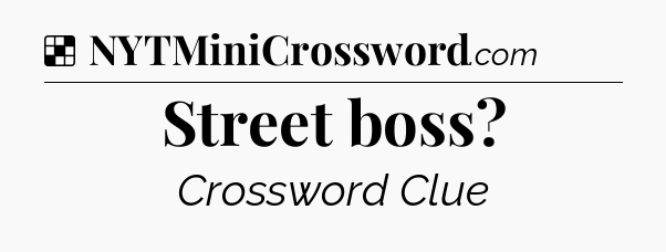 Solution: Street boss - NYT Crossword