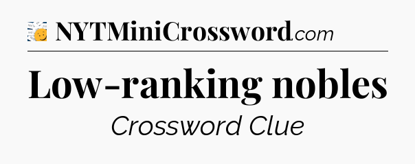 Low-ranking nobles - 7 Little Words
