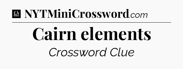 Cairn elements - LA Times Crossword