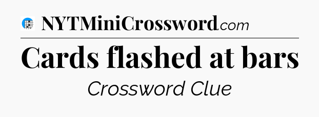 Cards flashed at bars Crossword Clue