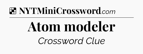 Solution: Atom modeler - NYT Crossword