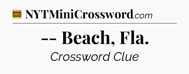 -- Beach, Fla - Eugene Sheffer Crossword