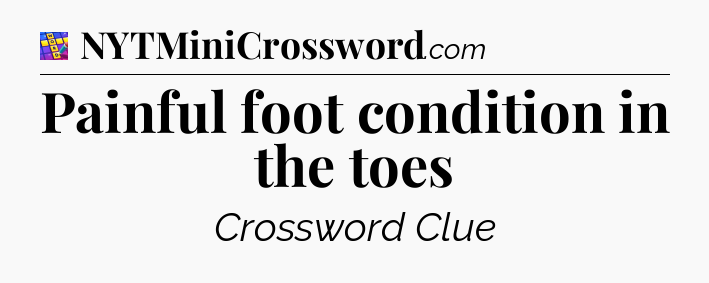 Painful foot condition in the toes Codycross