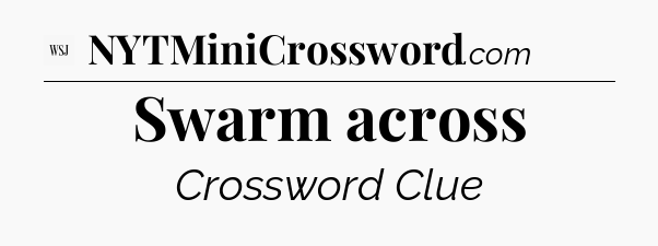 Swarm across - WSJ Crossword