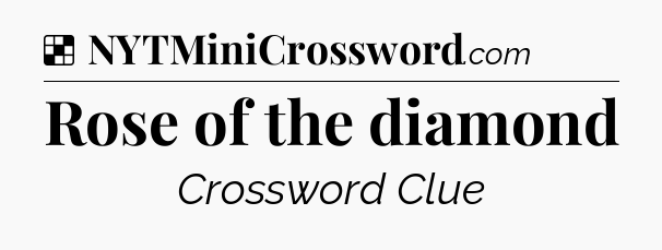 Solution: Rose of the diamond - NYT Crossword
