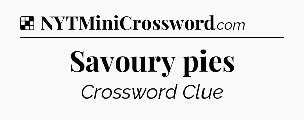 Solution: Savoury pies - NYT Crossword