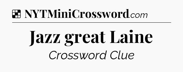 Solution: Jazz great Laine - NYT Crossword