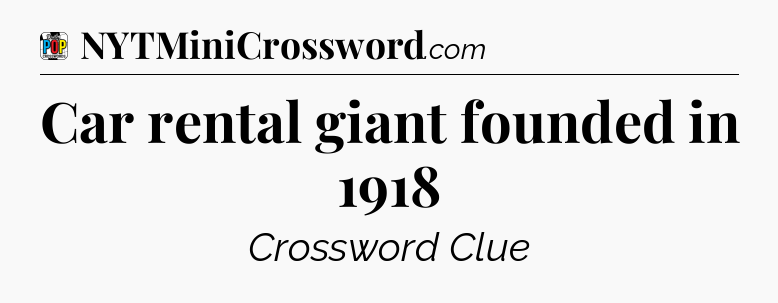 Car rental giant founded in 1918 Crossword Clue