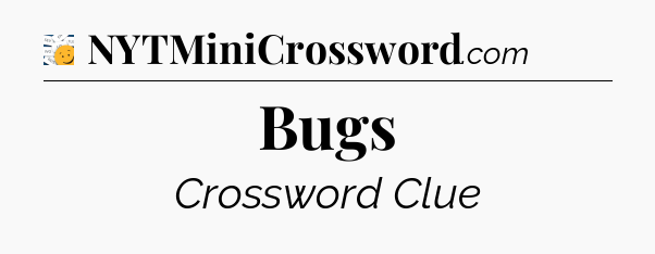 Bugs - 7 Little Words