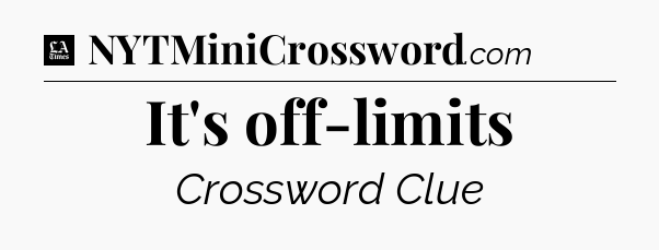 It's off-limits - LA Times Crossword