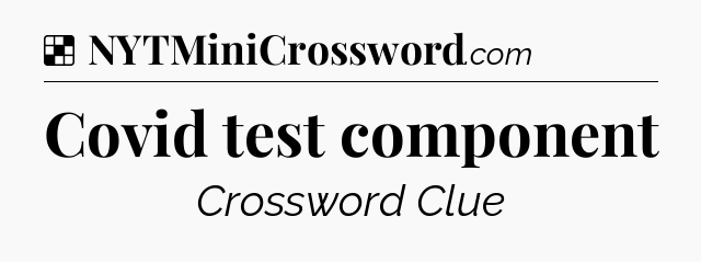 Solution: Covid test component - NYT Crossword