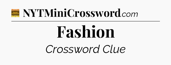 Fashion - Eugene Sheffer Crossword