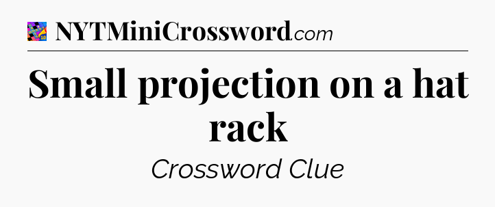 Small projection on a hat rack Crossword Clue