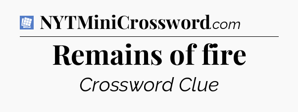 Remains of fire Puzzle Page Crossword Clue