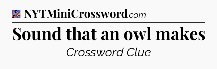 Sound that an owl makes Crossword Clue