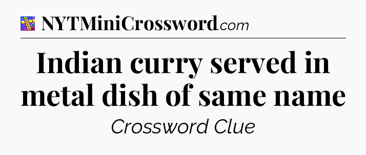 Indian curry served in metal dish of same name Codycross