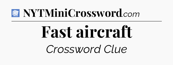 Fast aircraft Puzzle Page Crossword Clue