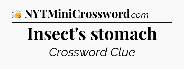 Insect's stomach - 7 Little Words