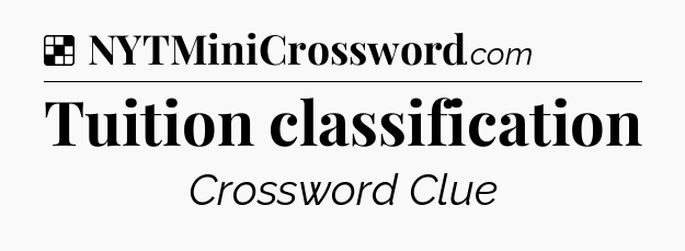 Solution: Tuition classification - NYT Crossword