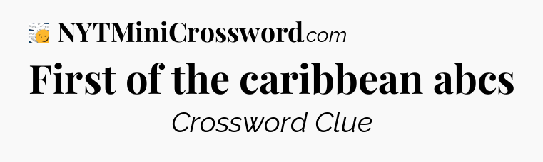 First of the caribbean abcs - 7 Little Words