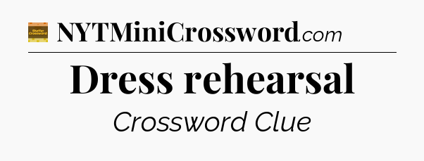 Dress rehearsal - Eugene Sheffer Crossword