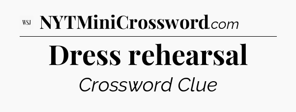 Dress rehearsal - WSJ Crossword