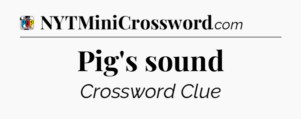 Pig's sound Crossword Clue