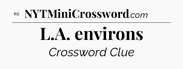 L.A. environs - WSJ Crossword