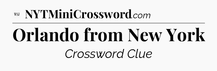 Orlando from New York - WSJ Crossword